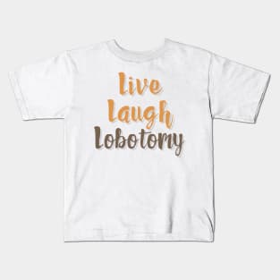 Handwritten Live Laugh Lobotomy Kids T-Shirt